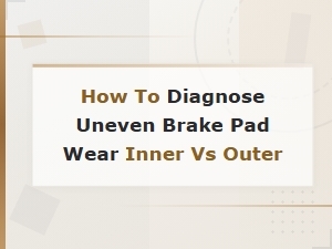 Diagnosing Uneven Brake Pad Wear: Inner vs Outer Pad Comparison Guide