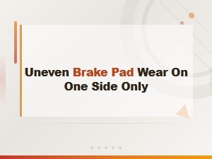 Uneven Brake Pad Wear on One Side: Causes and How to Fix It