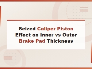 Seized Caliper Piston: Why Your Inner Brake Pad Wears Faster Than the Outer