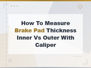How to Measure Brake Pad Thickness Inner vs Outer with Caliper